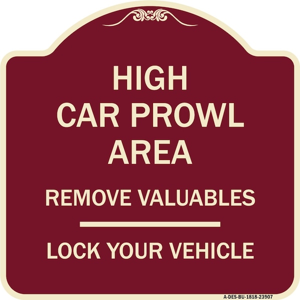 Signmission High Car Prowl Area Remove Valuables Lock Your Vehicle Heavy-Gauge Alum Sign, 18" H, BU-1818-23907 A-DES-BU-1818-23907 - main